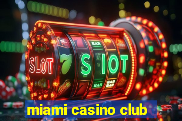 miami casino club