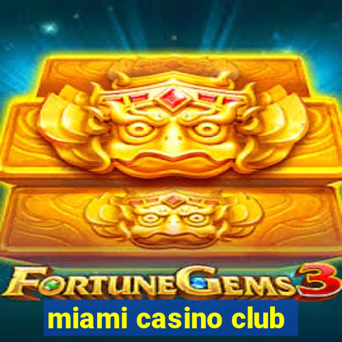 miami casino club