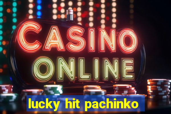 lucky hit pachinko