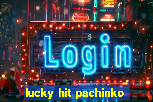 lucky hit pachinko