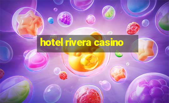 hotel rivera casino