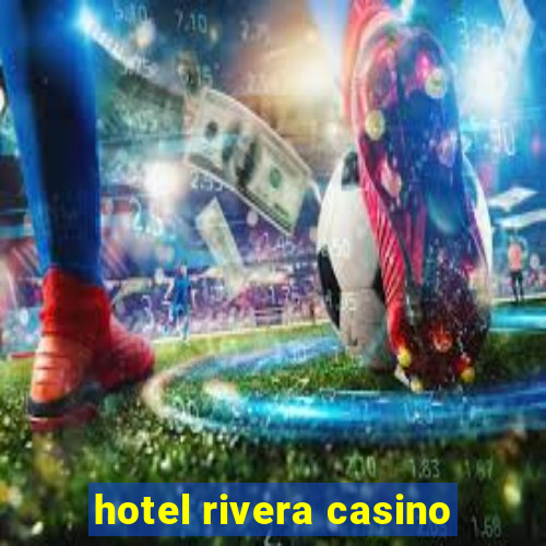 hotel rivera casino