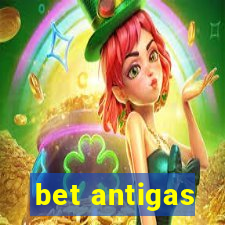 bet antigas