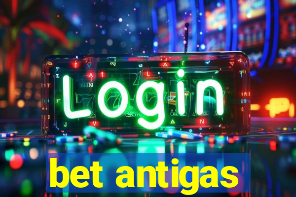 bet antigas