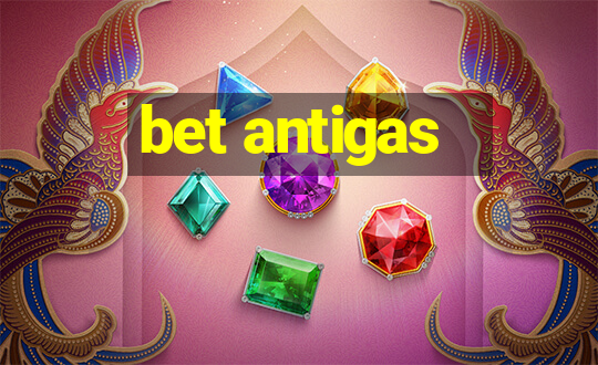 bet antigas