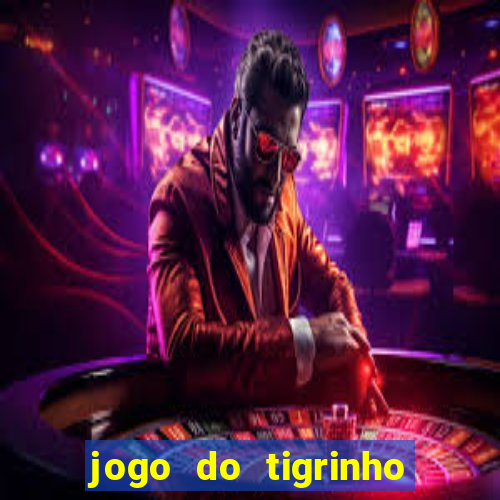 jogo do tigrinho que aposta r$ 1