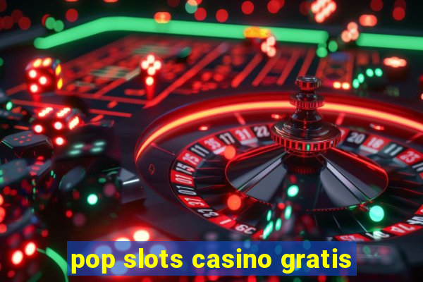 pop slots casino gratis