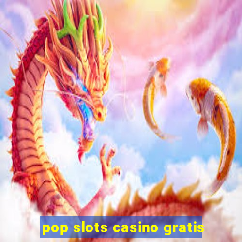 pop slots casino gratis