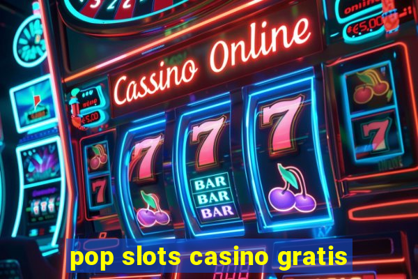 pop slots casino gratis