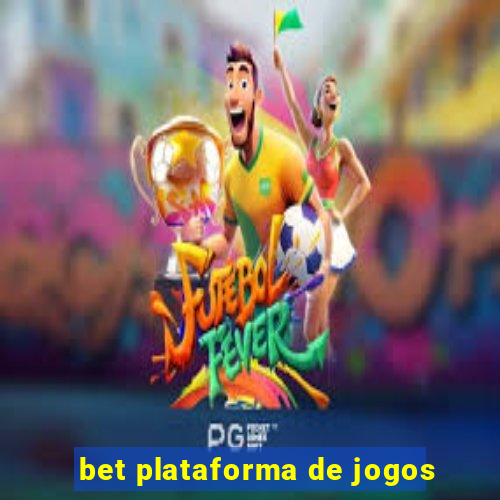 bet plataforma de jogos