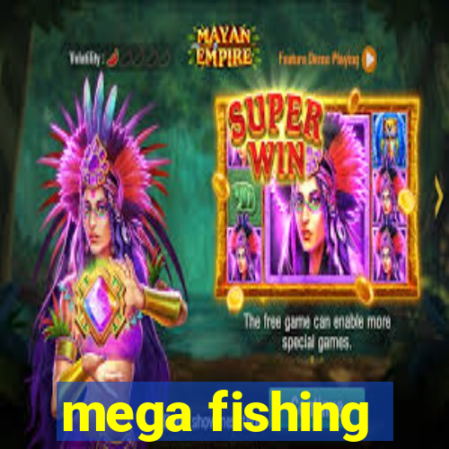 mega fishing