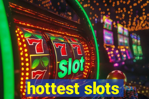 hottest slots