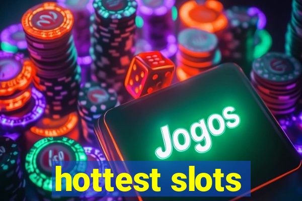 hottest slots