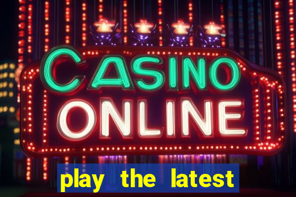 play the latest casino games with marsbet