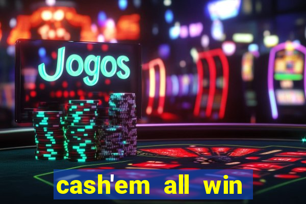 cash'em all win real money