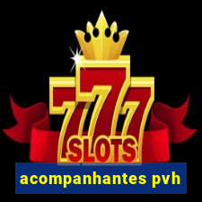 acompanhantes pvh