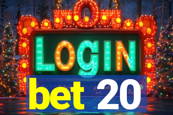 bet 20