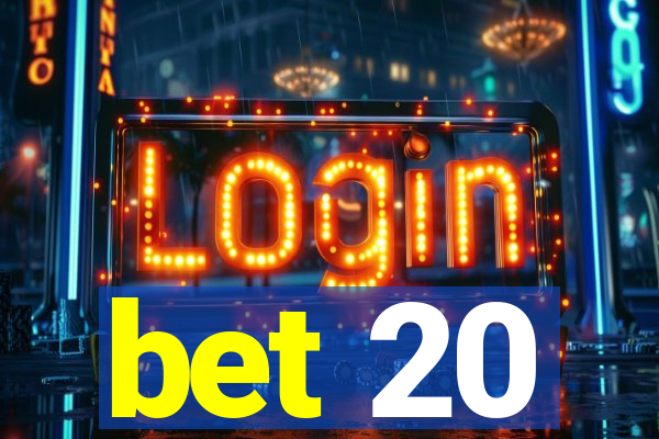 bet 20