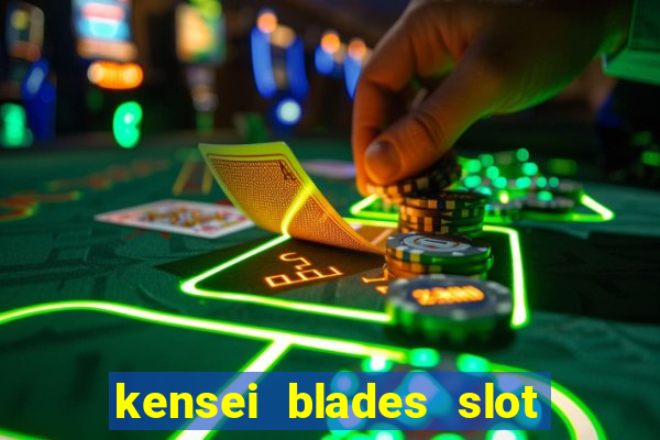 kensei blades slot free play