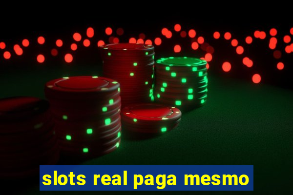 slots real paga mesmo