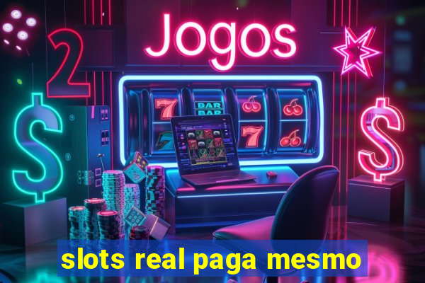 slots real paga mesmo