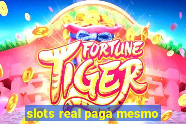 slots real paga mesmo