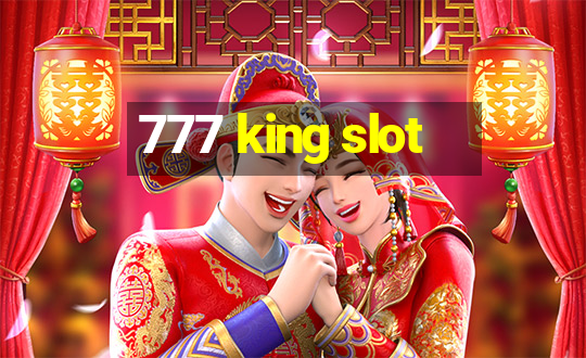 777 king slot