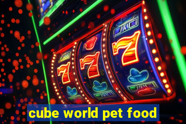 cube world pet food