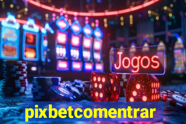 pixbetcomentrar