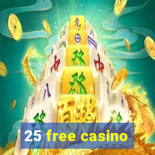 25 free casino