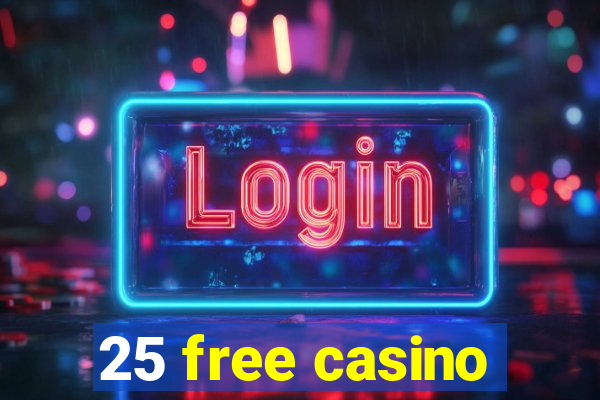 25 free casino