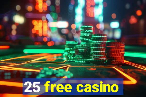 25 free casino