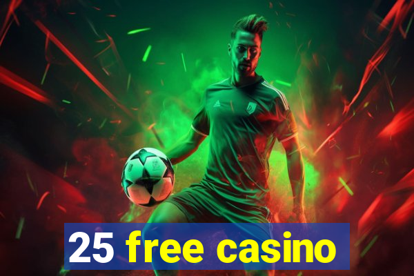 25 free casino