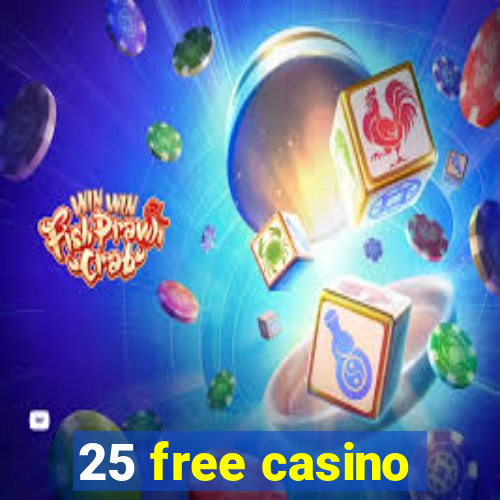 25 free casino