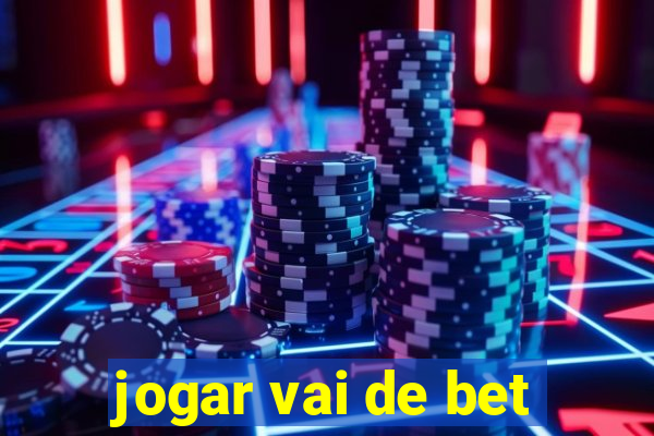 jogar vai de bet