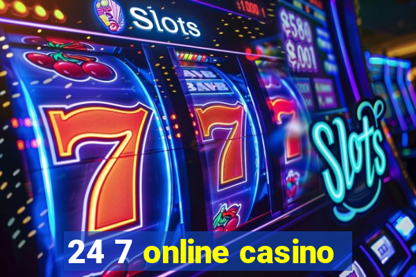 24 7 online casino