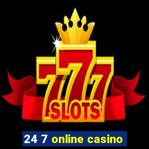 24 7 online casino