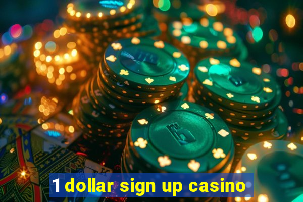 1 dollar sign up casino