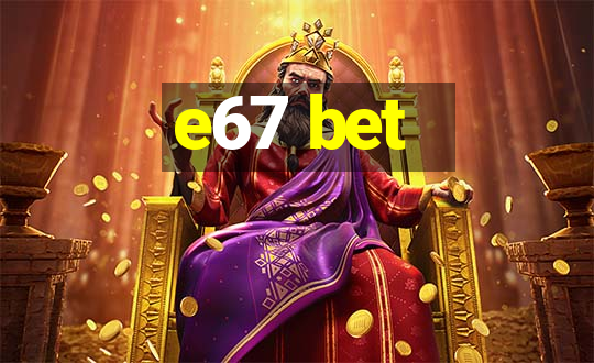 e67 bet