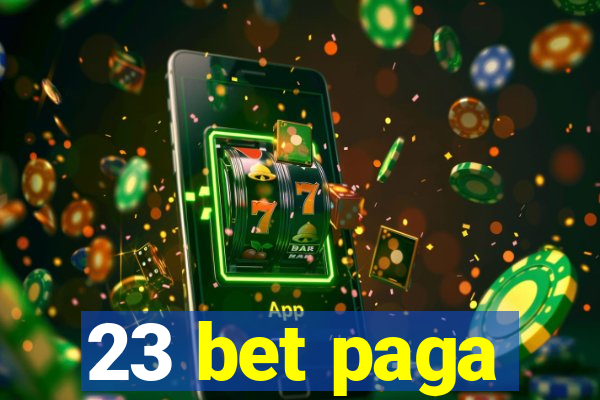 23 bet paga