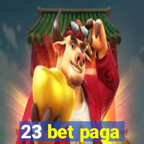 23 bet paga