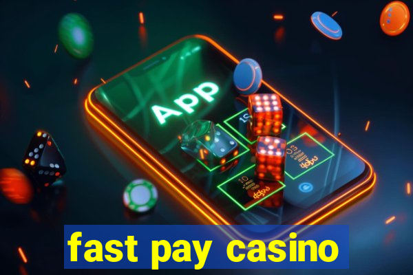 fast pay casino