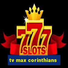 tv max corinthians