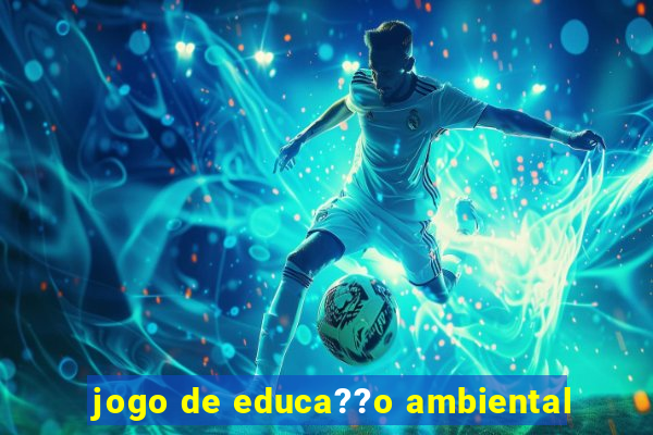 jogo de educa??o ambiental