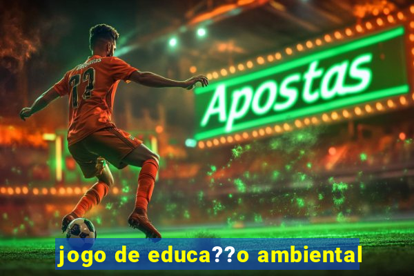 jogo de educa??o ambiental