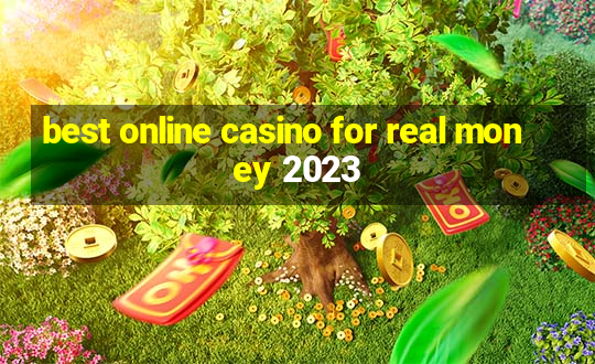 best online casino for real money 2023