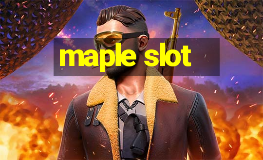 maple slot