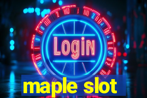 maple slot