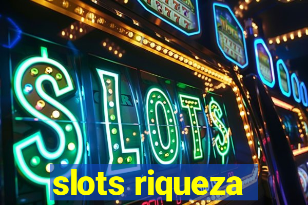 slots riqueza