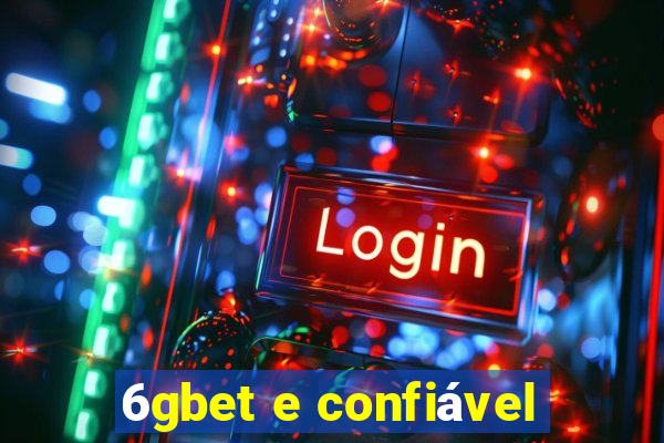 6gbet e confiável